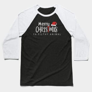 Merry Christmas ya filthy animal-christmas Baseball T-Shirt